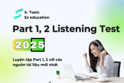 Khóa luyện Toeic Part 1,2 2025
